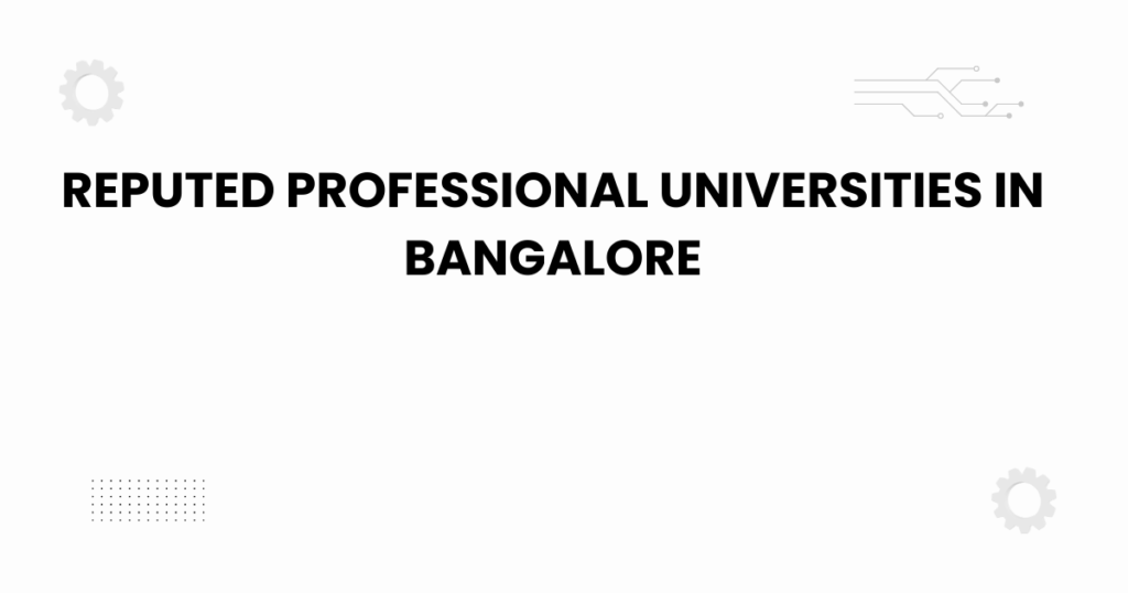 Reputed professional universities in Bangalore academic guide banner 2025