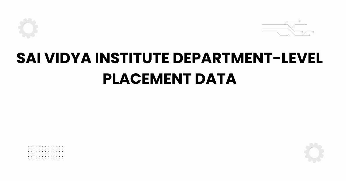 Sai Vidya Institute department-level placement data infographic for engineering students