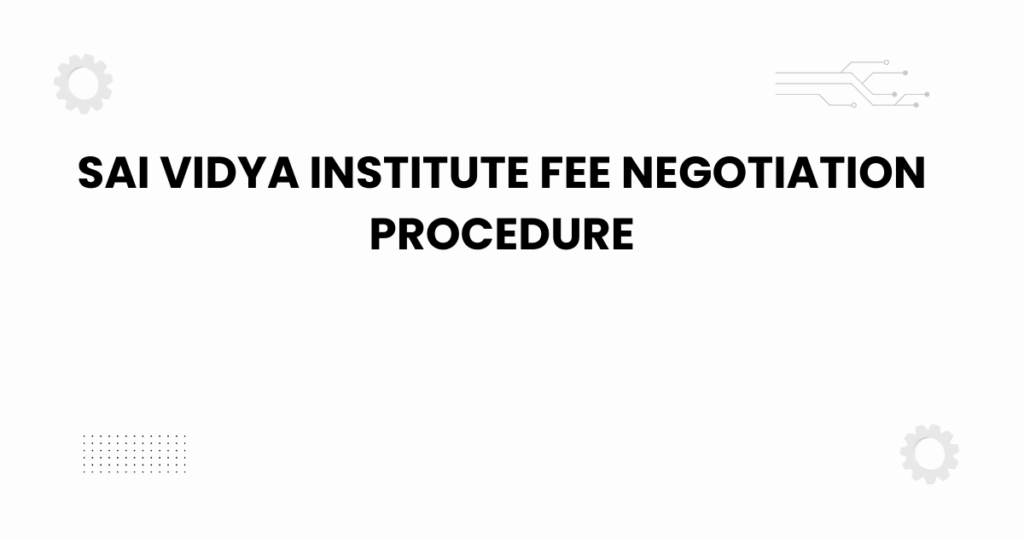 Sai Vidya Institute fee negotiation procedure guide for students