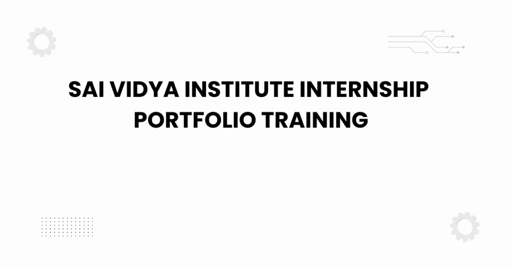 sai vidya institute internship portfolio training