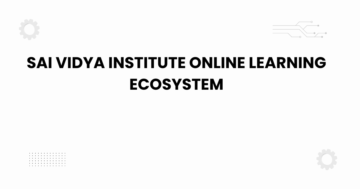 sai vidya institute online learning ecosystem