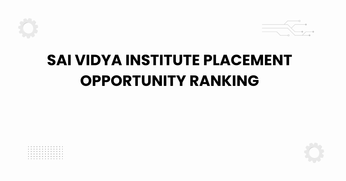 sai vidya institute placement opportunity ranking