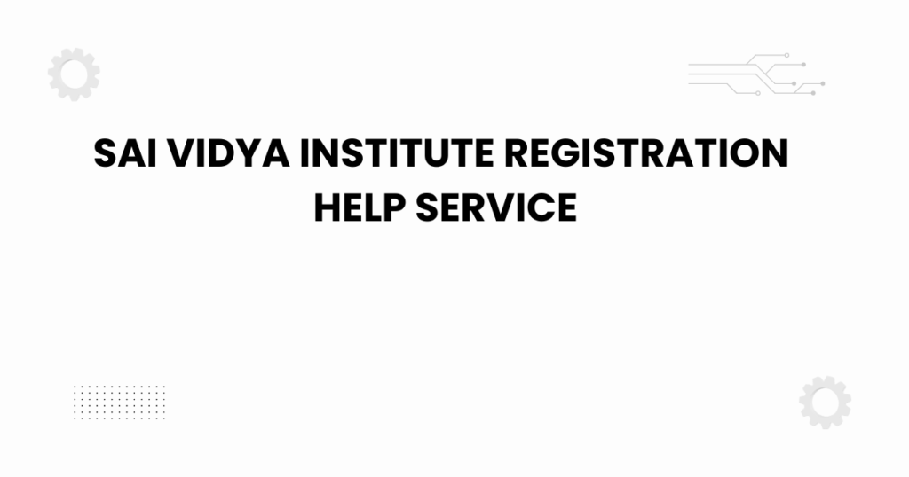 sai vidya institute registration help service