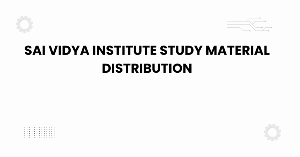 Sai Vidya Institute study material distribution system for students