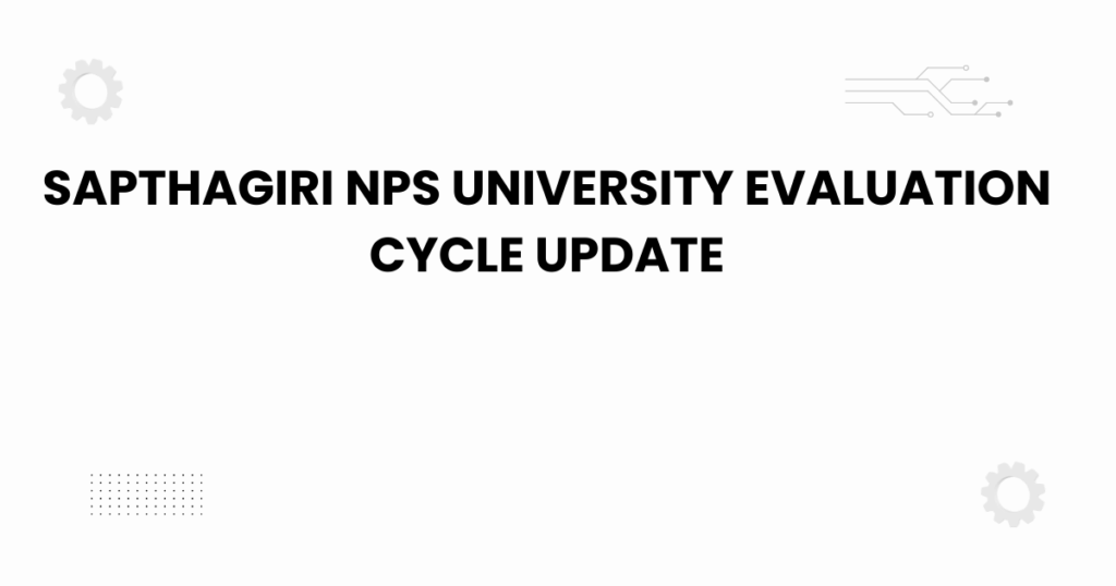 sapthagiri nps university evaluation cycle update