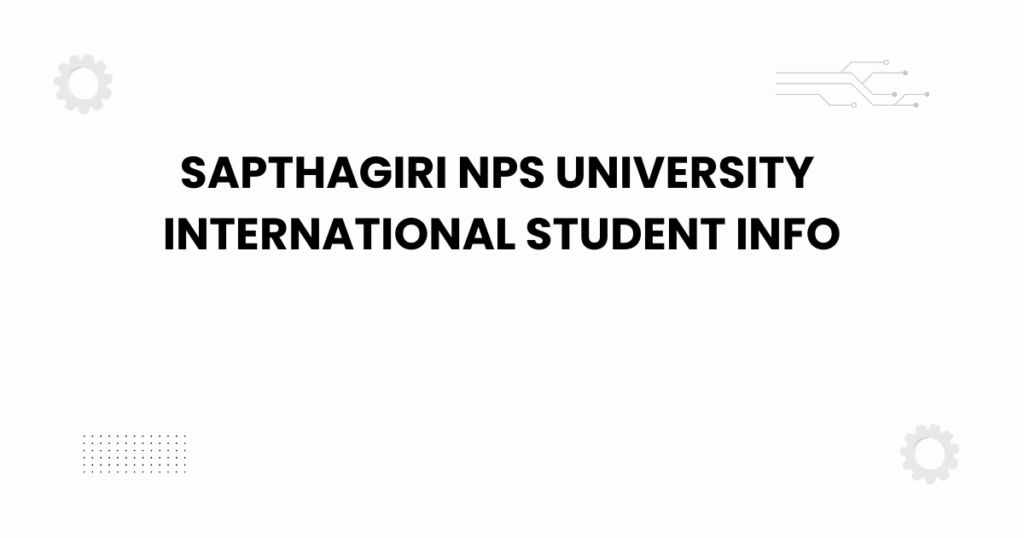 Sapthagiri NPS University international student info guide banner