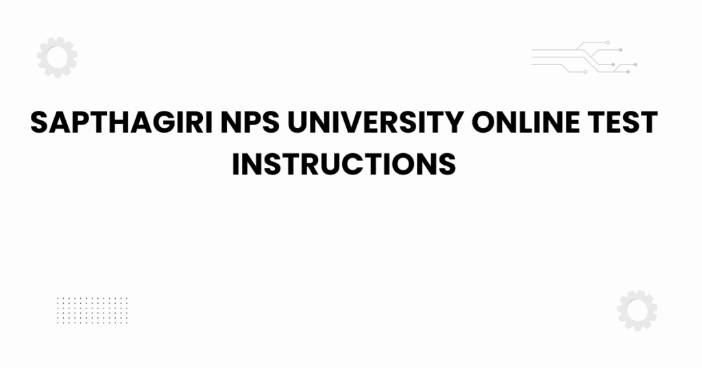 sapthagiri nps university online test instructions