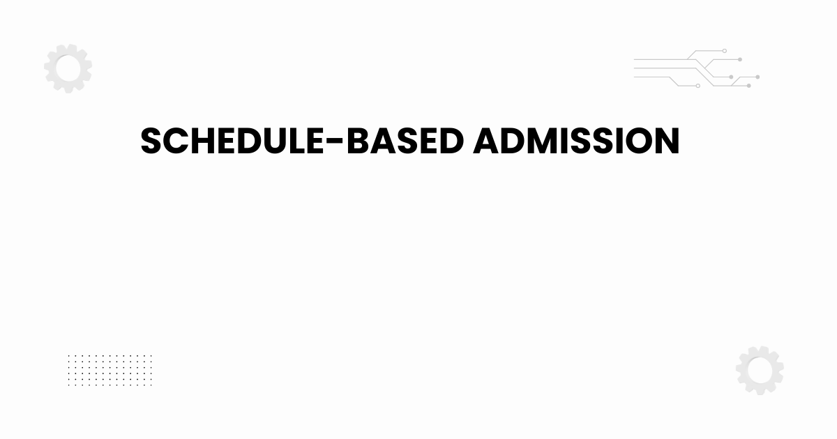 schedule-based admission