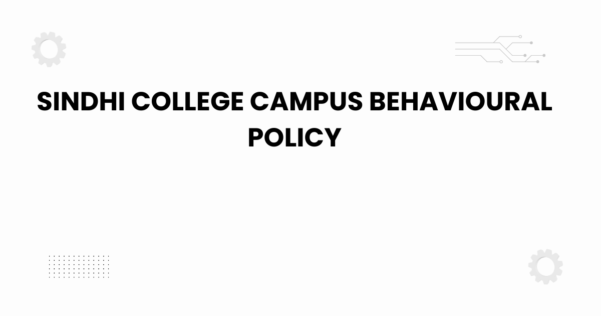 Featured image showing a campus walkway and the bold text “sindhi college campus behavioural policy” with icons for attendance, safety, and academic integrity.