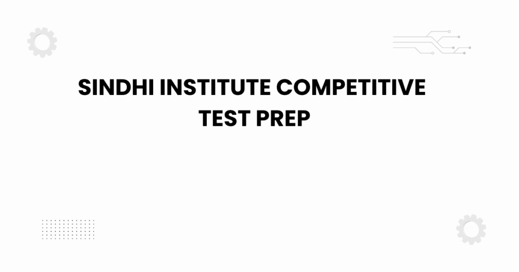 sindhi institute competitive test prep