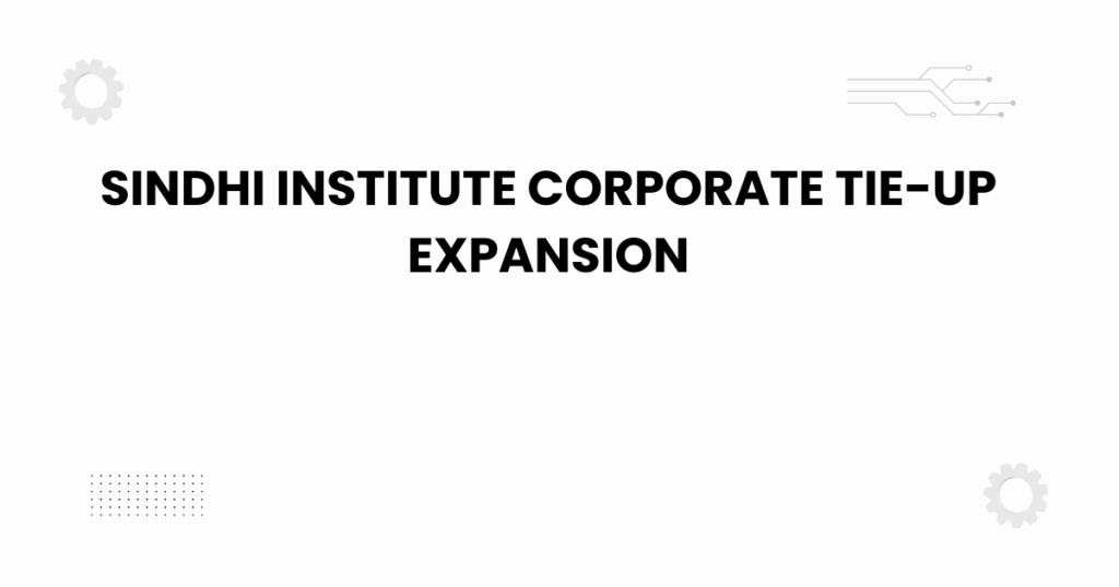 sindhi institute corporate tie-up expansion