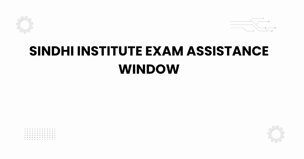 Sindhi Institute exam assistance window student support graphic