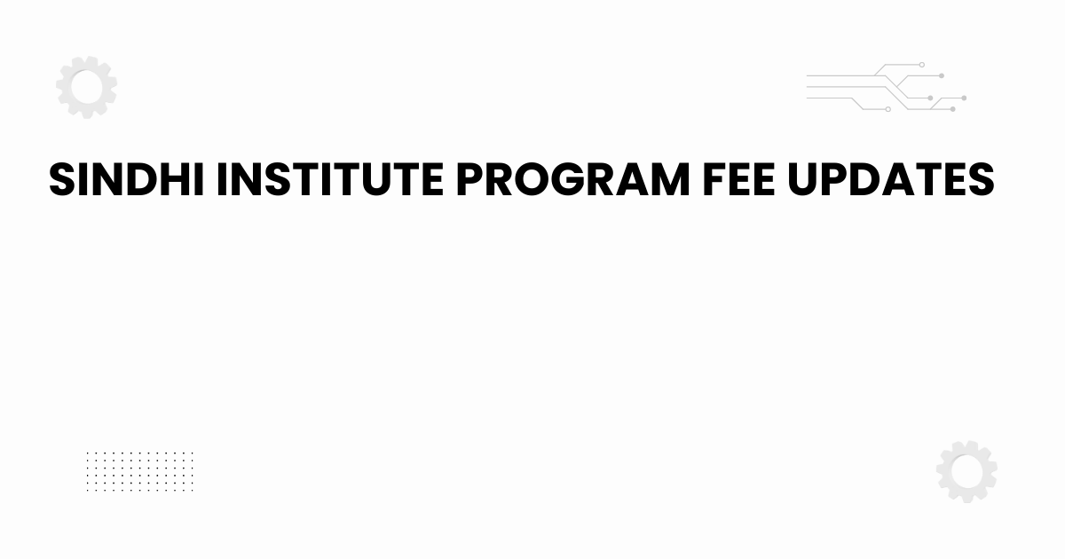 sindhi institute program fee updates