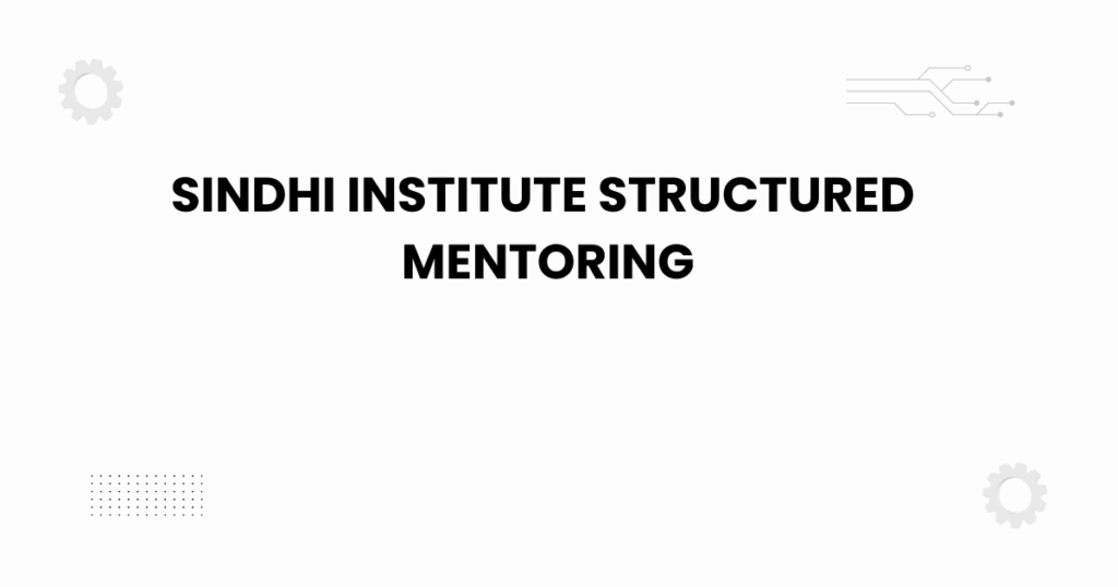 sindhi institute structured mentoring