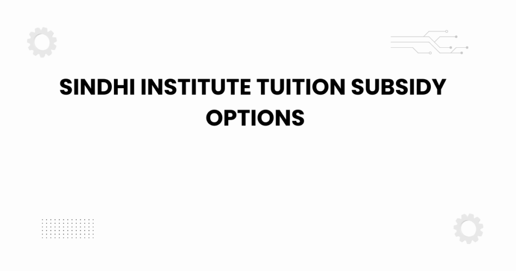 sindhi institute tuition subsidy options