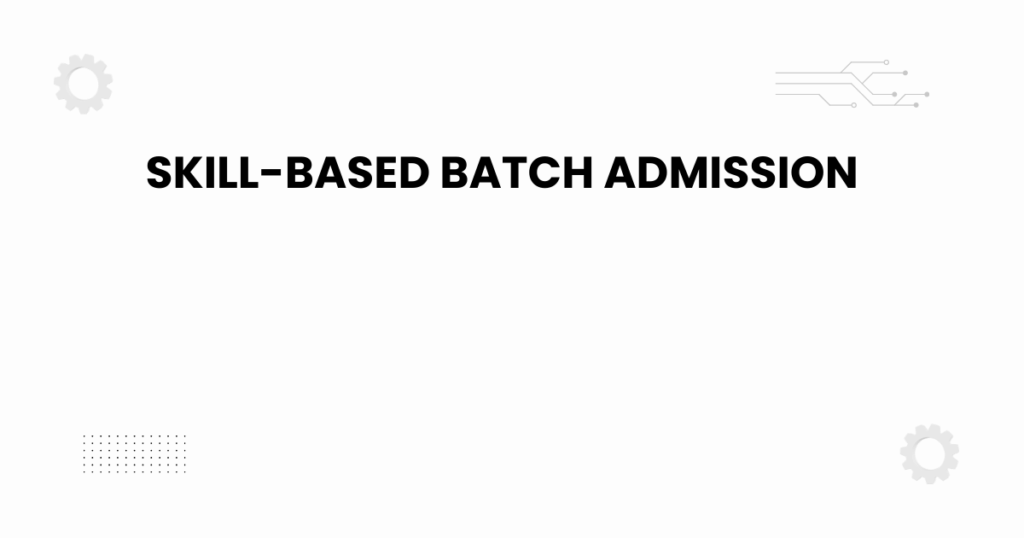Skill-based batch admission guide for students and parents.
