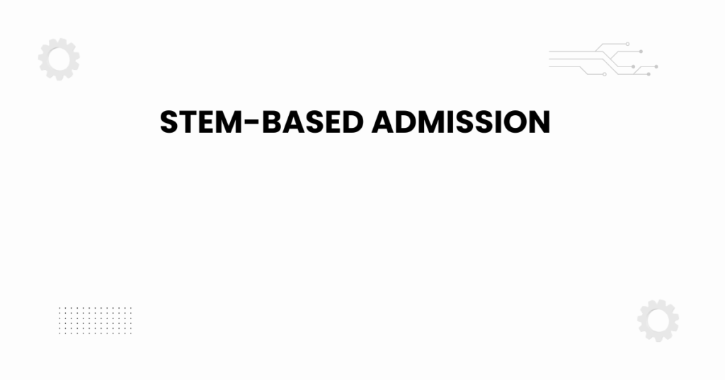 STEM-based admission guide 2025 with academic and technology visuals
