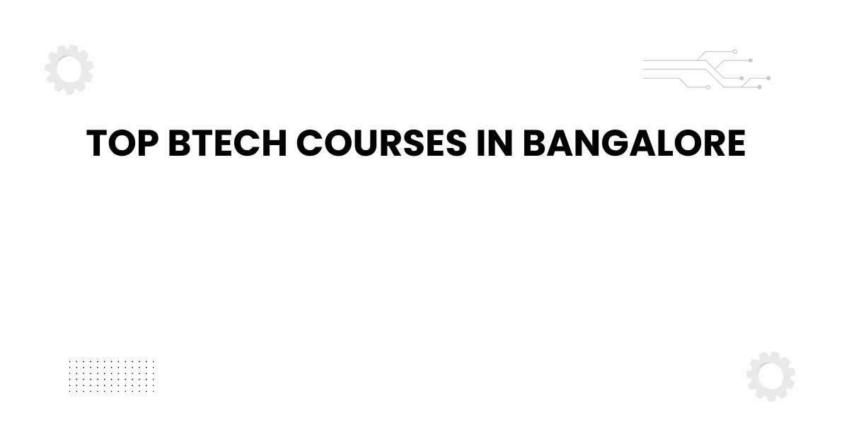 Featured image showing top BTech courses in Bangalore for engineering aspirants.