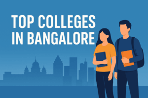 Top colleges in Bangalore 2025 guide for students