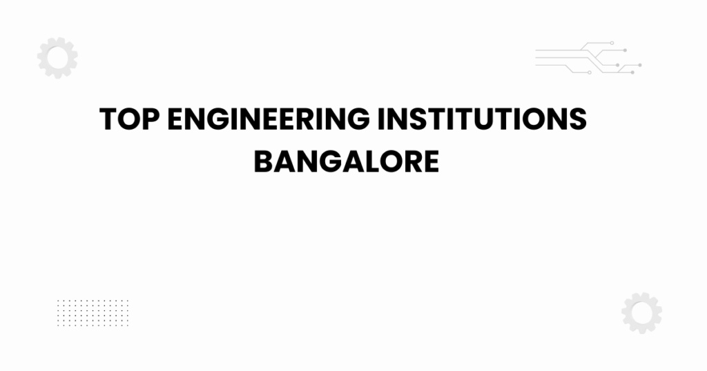 Featured image representing top engineering institutions Bangalore