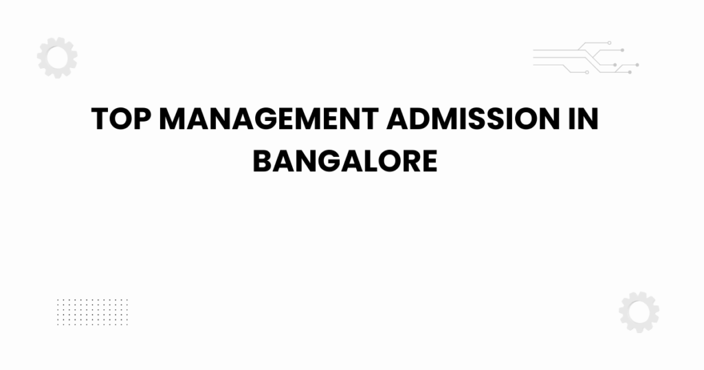 Top management admission in Bangalore 2025 guide banner