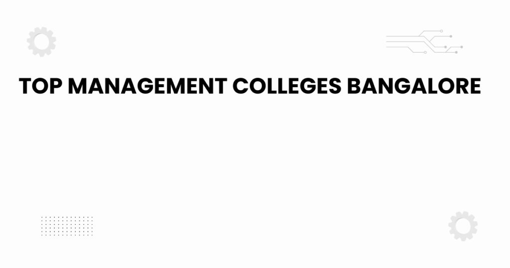 Top management colleges Bangalore 2025 guide featured image