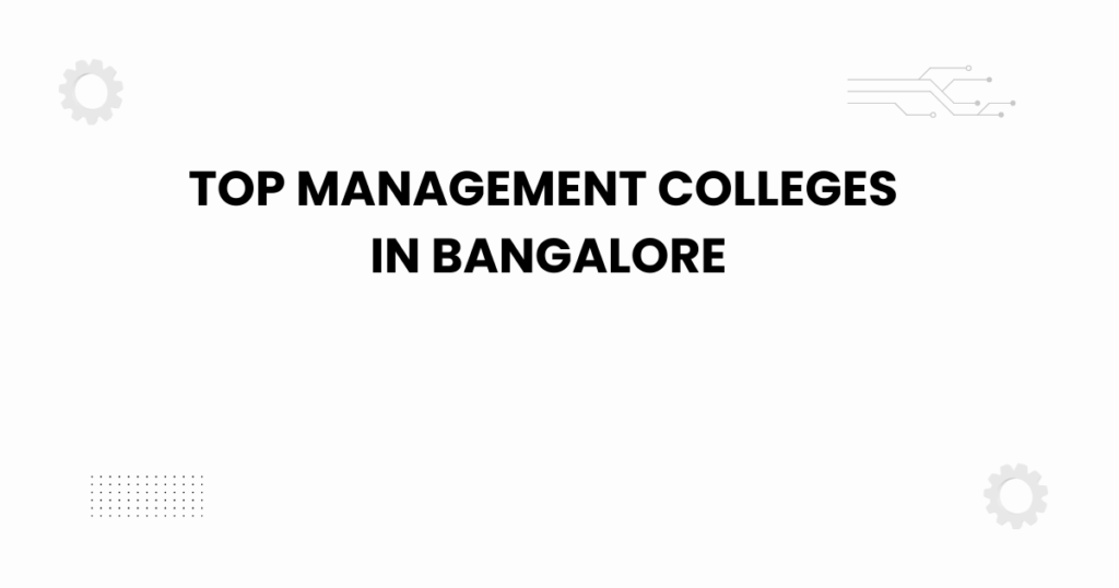 Featured image of top management colleges in Bangalore 2025 guide