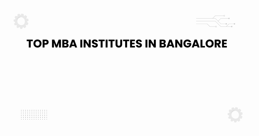 top mba institutes in bangalore
