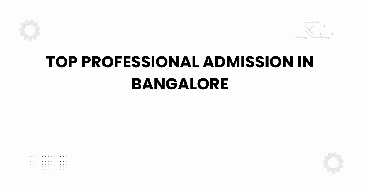 top professional admission in bangalore