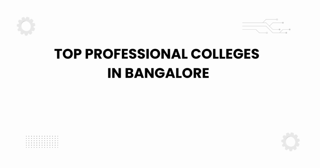 top professional colleges in bangalore