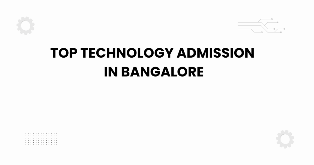 top technology admission in bangalore