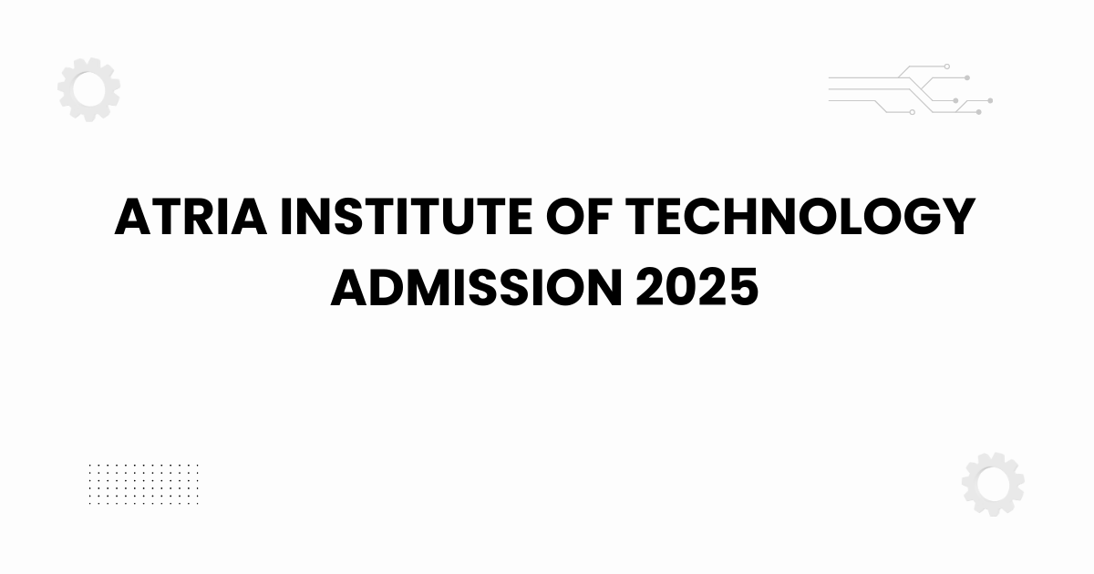 Atria Institute of Technology admission 2025