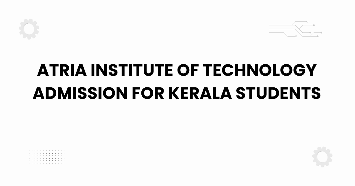 atria institute of technology admission for kerala students
