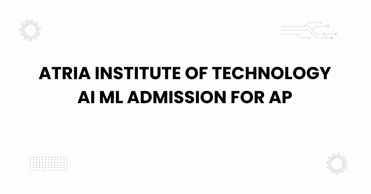 atria institute of technology ai ml admission for ap