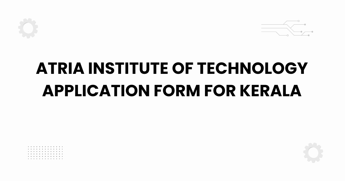 atria institute of technology application form for kerala