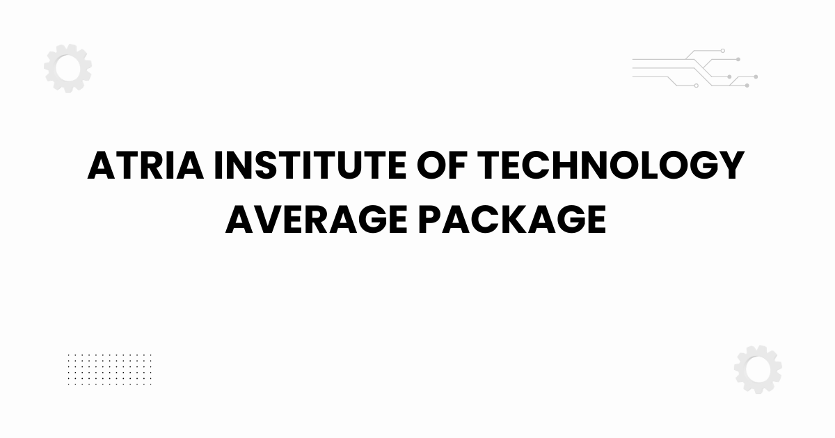 Atria Institute of Technology average package