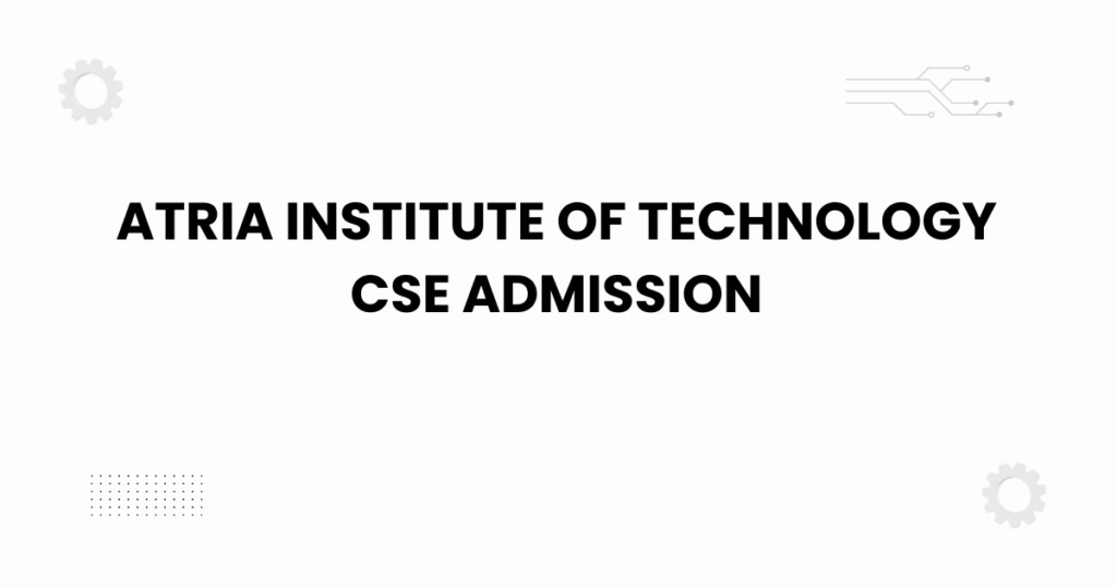 atria institute of technology cse admission