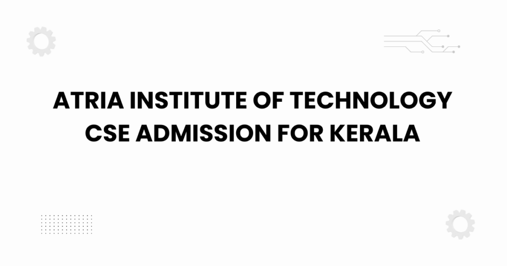 atria institute of technology cse admission for kerala
