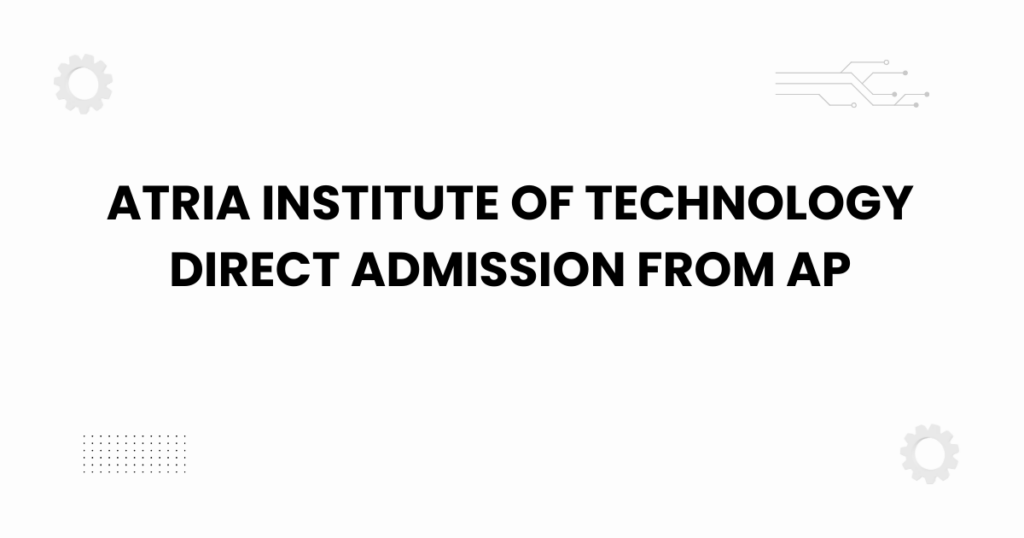 atria institute of technology direct admission from ap