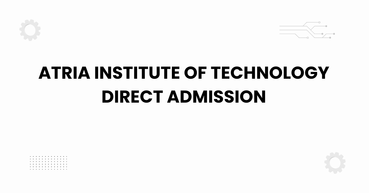 Atria Institute of Technology direct admission