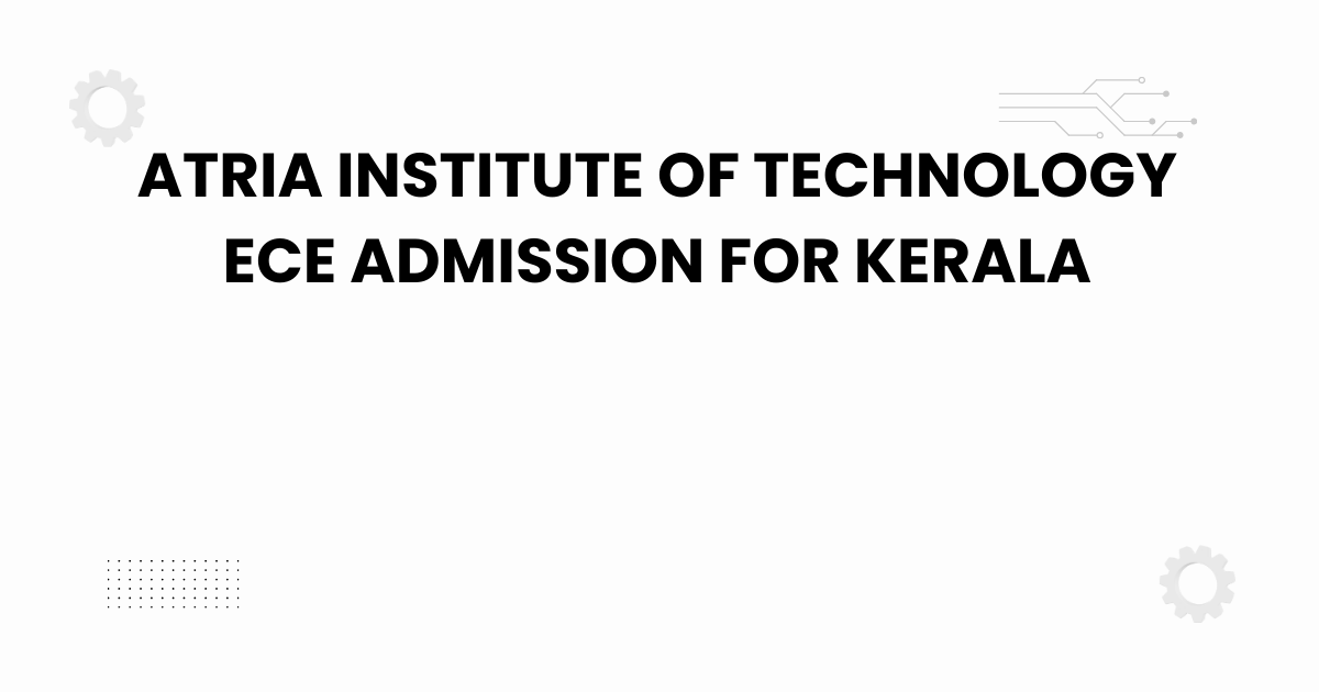 atria institute of technology ece admission for kerala
