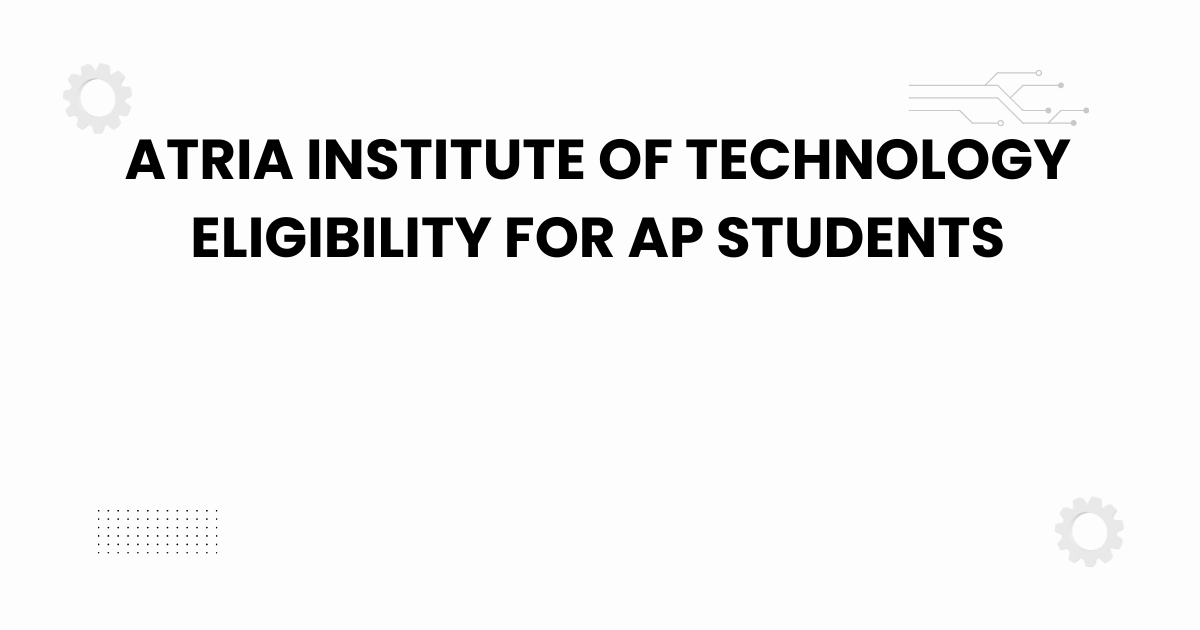 atria institute of technology eligibility for ap students