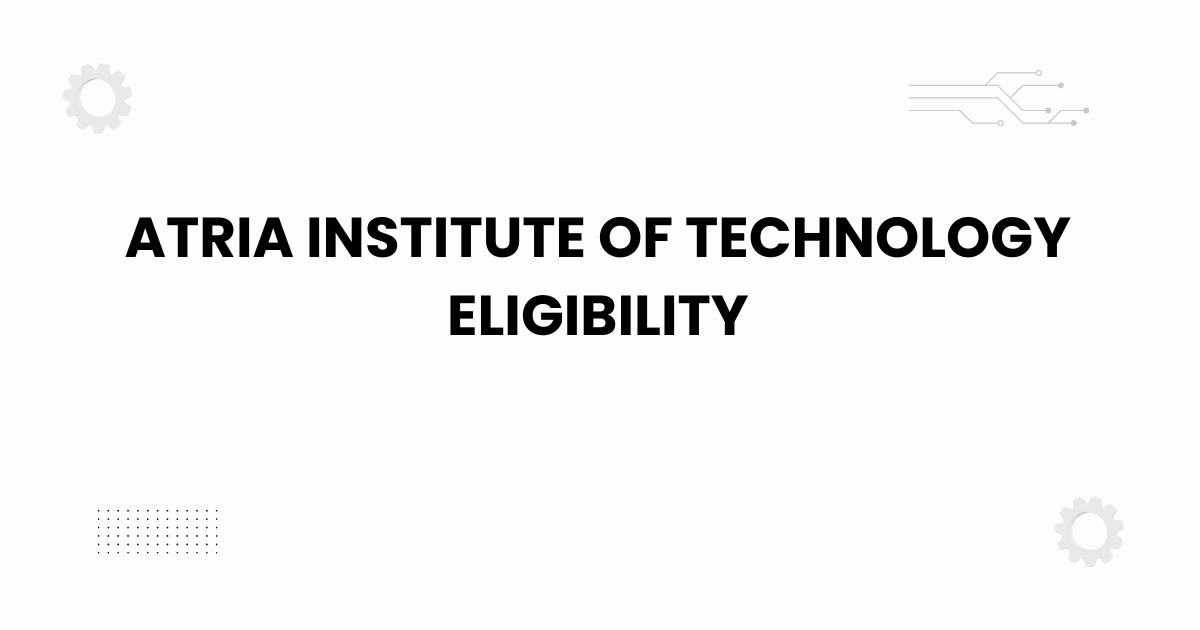 Atria Institute of Technology eligibility