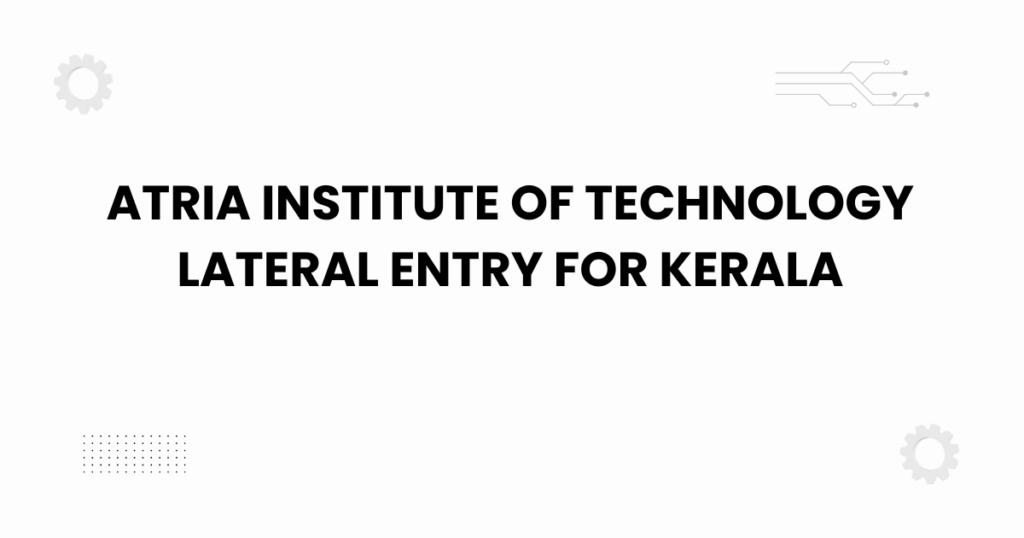 atria institute of technology lateral entry for kerala