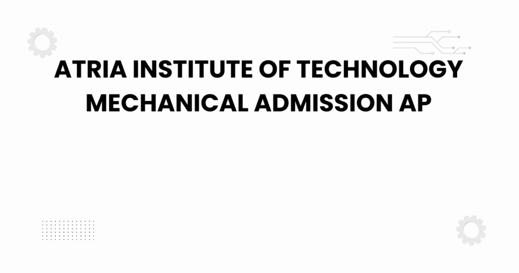 atria institute of technology mechanical admission ap