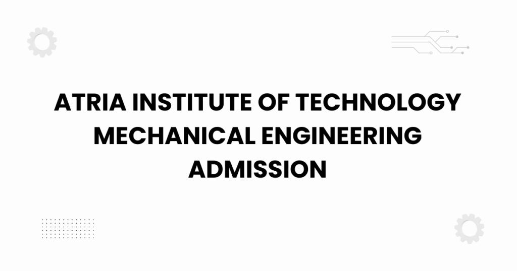 atria institute of technology mechanical engineering admission