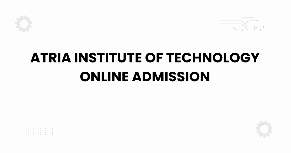 Atria Institute of Technology online admission