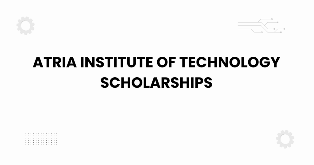 Atria Institute of Technology scholarships