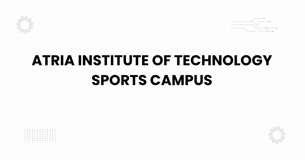Atria Institute of Technology sports campus