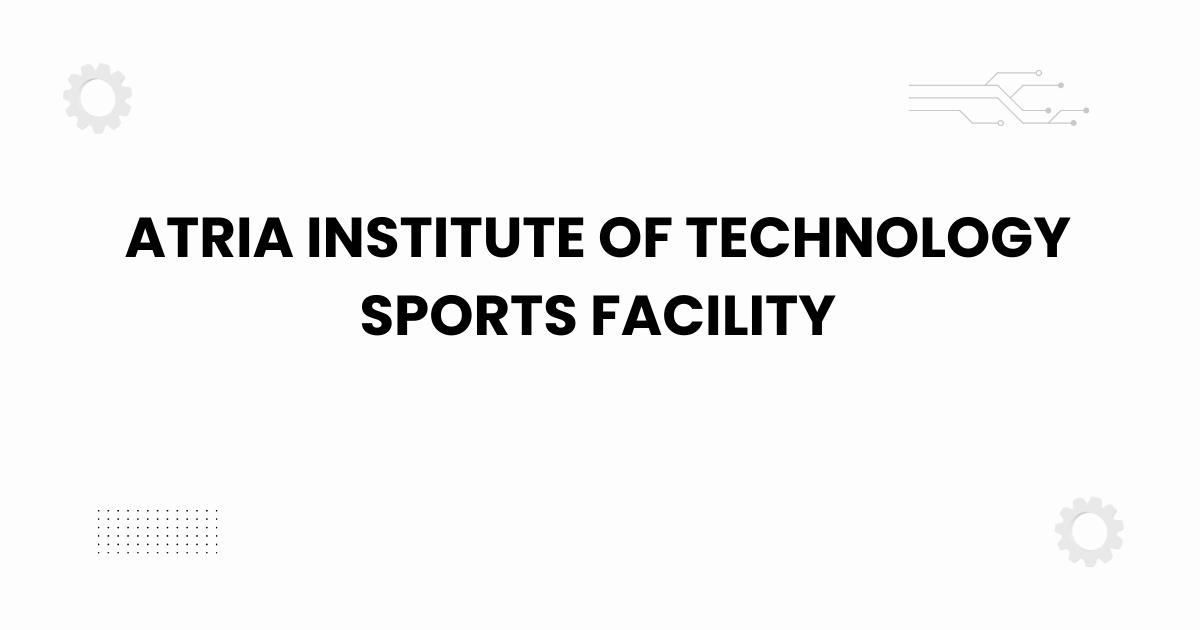 Atria Institute of Technology sports facility